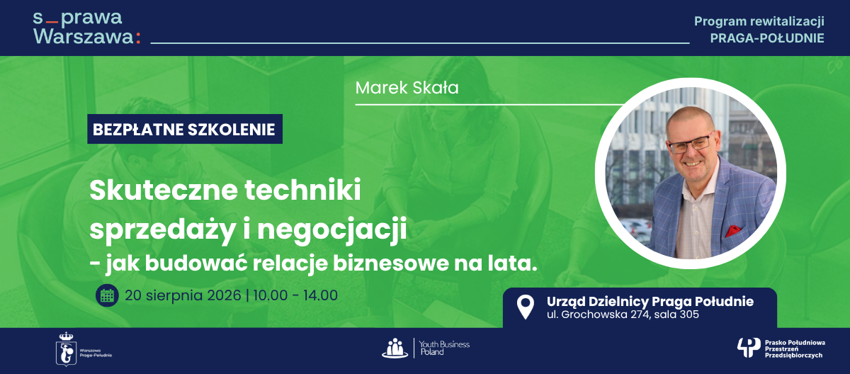 Bezpłatne szkolenie „Skuteczne techniki sprzedaży i negocjacji – jak budować relacje biznesowe na lata” z Markiem Skałą, 20 sierpnia 2026 w Urzędzie Dzielnicy Praga-Południe.