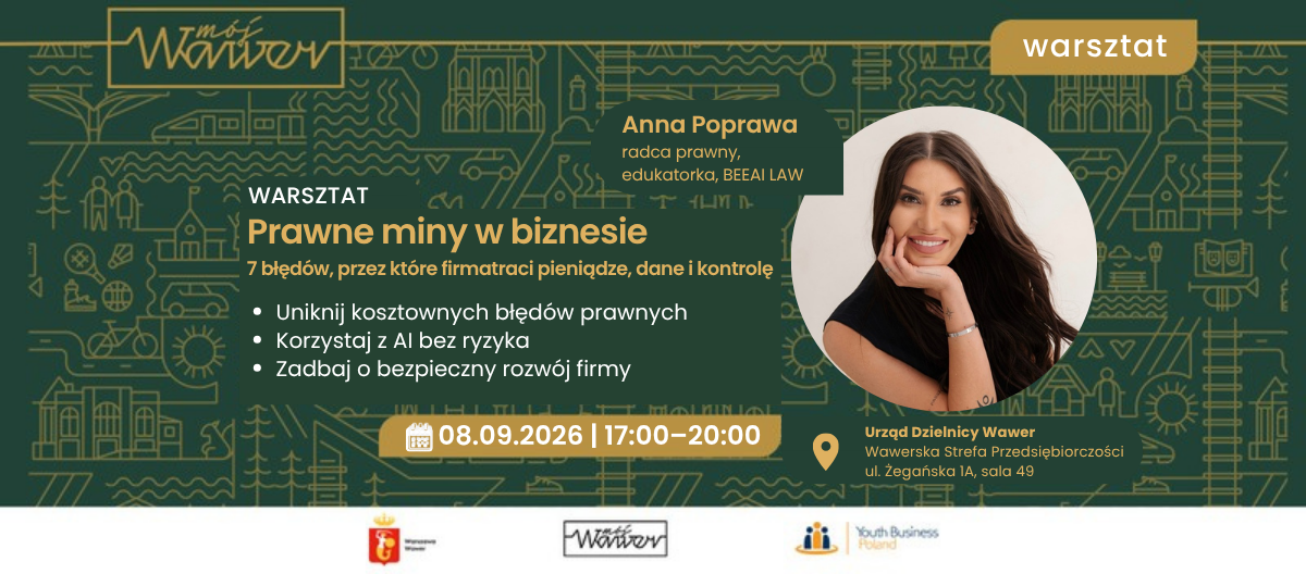 Szkolenie „Prawne miny w biznesie” z Anną Poprawą, radcą prawnym i starszą partnerką w BEEAI LAW. Spotkanie dotyczy najczęstszych błędów prawnych w prowadzeniu firmy, m.in. umów, praw autorskich, AI, współpracy B2B i ochrony marki.
